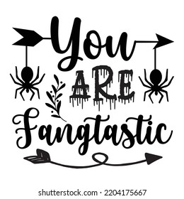 You Are Fangtastic, Happy Halloween Shirt Print Template, Witch Bat Cat Scary House Dark Green Riper Boo Squad Grave Pumpkin Skeleton Spooky Trick Or Treat