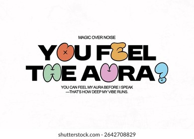 You Feel the Aura A Statement of Vibes and Magic Creative streetwear concept vector graphic design