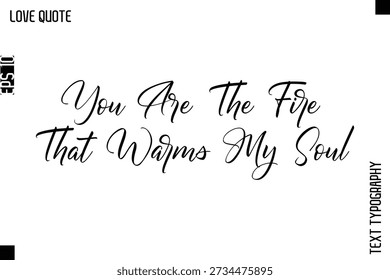 Tú Eres El Fuego Que Calienta Mi Alma   Inspiradora cita de amor Escritura a mano Cursiva Tipografía Diseño de texto
