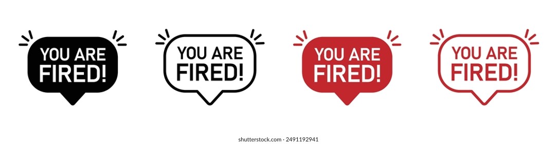 You are fired filled and line speech bubbles