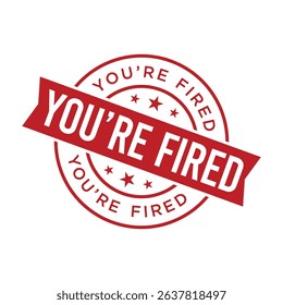 You Are Fired Letter Rubber Stamp Template Design