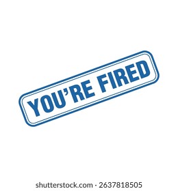You Are Fired Letter Rubber Stamp Template Design