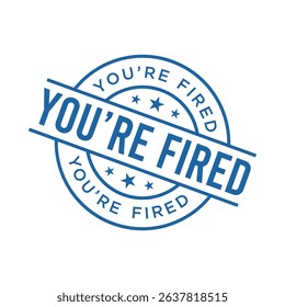 You Are Fired Letter Rubber Stamp Template Design