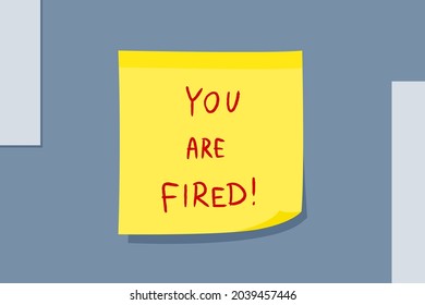 You are fired message. Career and employment concept. Yellow sticky note message. Paper sign.