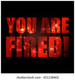 You are fired sign