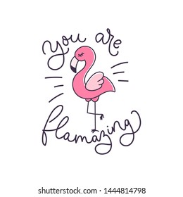 you are flamazing inspirational card with lettering and cute flamingo. Birthday greeting card or inspirational print. Vector summer illustration