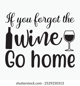 If you forgot the wine go home retro t shirt design