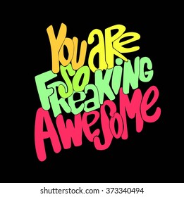 You are so freaking awesome .Handdrawn lettering, motivation quote