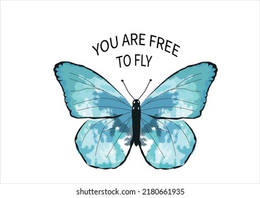 YOU ARE FREE TO FLY BLUE BUTTERFLY