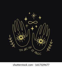You are full of magic illustration lettering. Mystical, palmistry, esoteric, occult, divination doodle hands with eyes hand drawing, poster, banner, motivational typography.