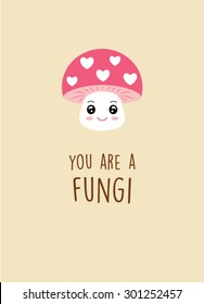 you are a fungi mushroom card vector