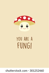 you are a fungi mushroom card vector