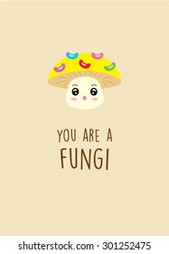 you are a fungi mushroom card vector