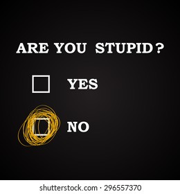 Are you stupid? - funny inscription template