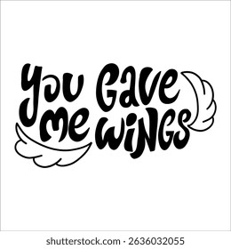 You Gave Me Wings Handwritten Quote with Wings Illustration