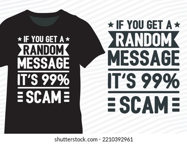 If you get a random message, it's 99% SCAM