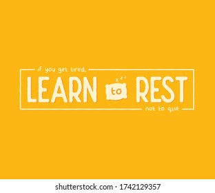 If you get tired, learn to rest, not to quit lettering typography design for print