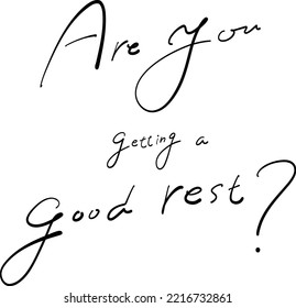 Are you getting a good rest? illustration