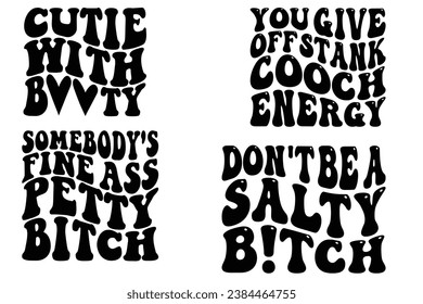 You Give Off Stank Coach Energy, Somebody's Fine Ass Petty Bitch, Don't Be a Salty Bitch, cutie with booty retro wavy 0T-shirt 