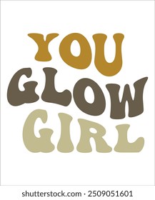 YOU GLOW GIRL groovy, wavy, hippie, t-shirt, design.