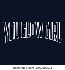 You glow girl. Modern feminism quote isolated on white background. Modern lettering art for poster, greeting card, t-shirt. Black and bronze gold inspirational girly quote design vector.