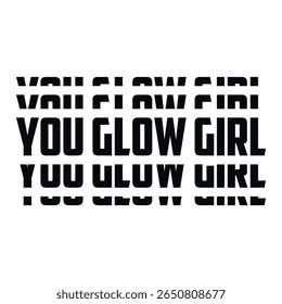 You glow girl. Modern feminism quote isolated on white background. Modern lettering art for poster, greeting card, t-shirt. Black and bronze gold inspirational girly quote design vector.