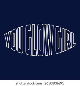 You glow girl. Modern feminism quote isolated on white background. Modern lettering art for poster, greeting card, t-shirt. Black and bronze gold inspirational girly quote design vector.