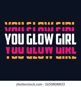 You glow girl. Modern feminism quote isolated on white background. Modern lettering art for poster, greeting card, t-shirt. Black and bronze gold inspirational girly quote design vector.