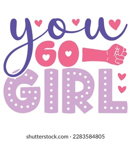 You Go Girl - Boho Retro Style Happy Women's Day T-shirt And SVG Design. Mom Mother SVG Quotes T-shirt And SVG Design, Vector EPS Editable File, Can You Download This File.