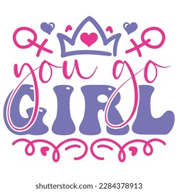 You Go Girl - Boho Retro Style Happy Women's Day T-shirt And SVG Design. Mom Mother SVG Quotes T-shirt And SVG Design, Vector EPS Editable File, Can You Download This File.