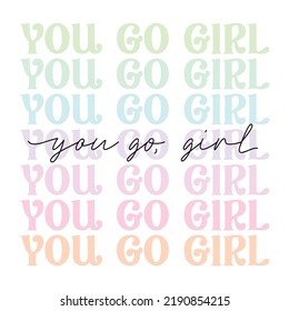 you go girl - cute pastel pink aesthetic, modern, trendy script lettering - t shirt print, poster design, greeting card, square web template. Vector illustration isolated on white background