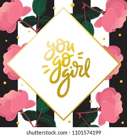 You go girl flower background gold lettering