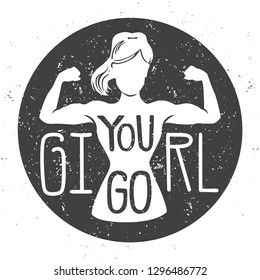 You go, girl. Motivational vector fitness illustration. Female silhouette doing bicep curl, hand written phrase on black circle background with grunge texture. Inspirational card, poster or banner.