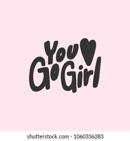 You go girl pink background. Sticker vector for social media post. Hand drawn illustration design. Bubble pop art comics style. Good as poster, t shirt print, card, wallpaper, video or blog cover