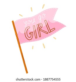 You go girl, pink flag with supportive lettering, vector illustration isolated on white background