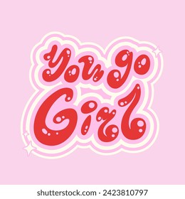 You go girl retro style lettering with a stars vector illustration. International Women's Day poster. Red and pink colors.