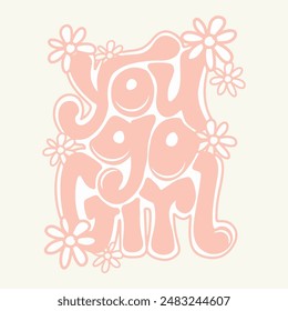 You go girl slogan design art with vintage flower background. Flower artwork for t shirt print, poster, sticker, background and other uses. Toadstool digital painting. vector art design.