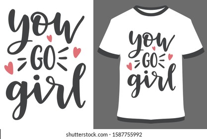 You go girl - typography t-shirt vector design illustration, it can use for label, logo, sign, sticker for printing for the family t-shirt.