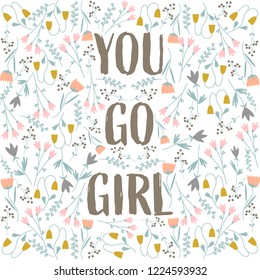 you go girl - unique hand drawn inspirational girl power quote. Feminism quote, woman motivational slogan. vector art