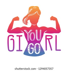 You go, girl. Vector lettering illustration with female silhouette doing bicep curl and hand written inspirational phrase in colorful gradient on white. Motivational card, poster or print design.