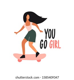 You go girl. Woman on skateboard. Cartoon female skater character. Card or poster with inspirational text quote. Sport people. Hand drawn flat illustration. Healthy lifestyle. Feminism slogan. Vector