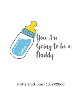 You are going to be a daddy word and baby milk bottle cartoon vector illustration