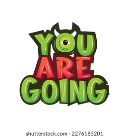 You Are Going T-shirt design, suitable for textile and apparel printing.