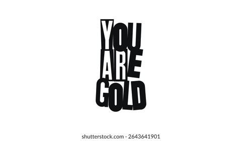You Are Gold Positive Support Quote. Perfect Uplifting Message For Friends, Coworkers, HR Posters, Gift Cards, Social Media Notes, Encouraging Workplace Graphics And Kind Team Culture. Vector