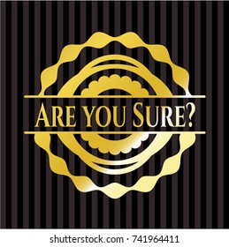 Are you Sure? golden emblem