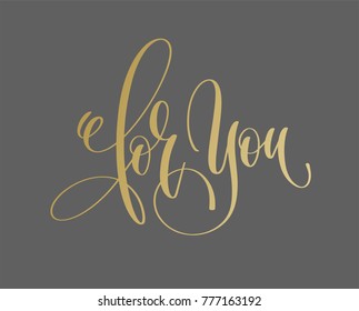 for you - golden hand lettering inscription text to valentine design, love letters on a gray background, calligraphy vector illustration