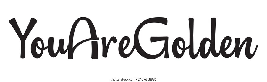 you are golden text on white background.
