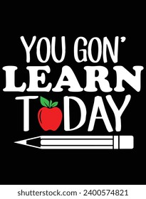 You gon' learn today - EPS file for cutting machine. You can edit and print this vector art with EPS editor.