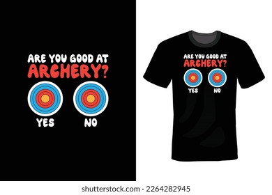 Are you good at Archery Yes No, Archery T shirt design, vintage, typography