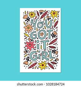 You gor it girl - phrase for posters, t-shirts and wall art. Vector design.